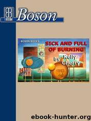 Sick and Full of Burning by Cherry Kelly