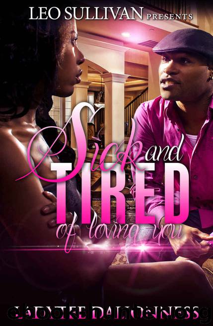 Sick and Tired of Loving You by Ladytee Dalionness