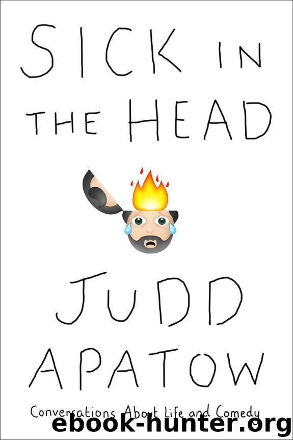 Sick in the Head: Conversations About Life (and Comedy) by Judd Apatow