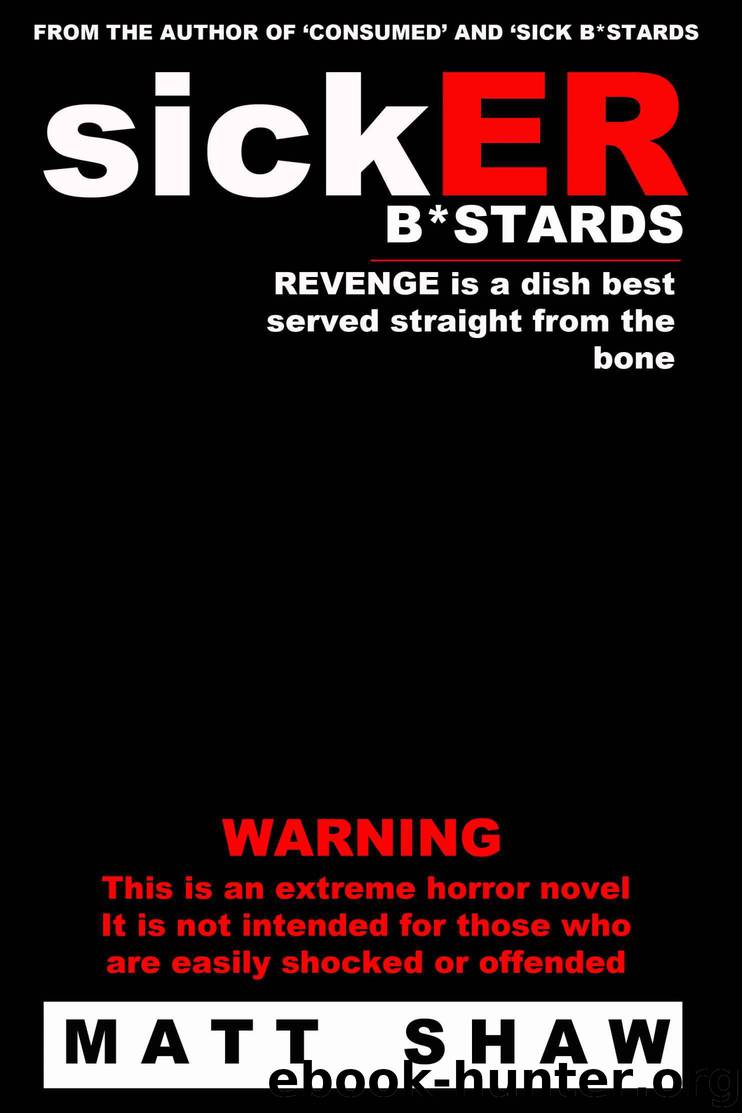 SickER Bastards: A Novel of Extreme Horror, Sex and Gore by Shaw Matt
