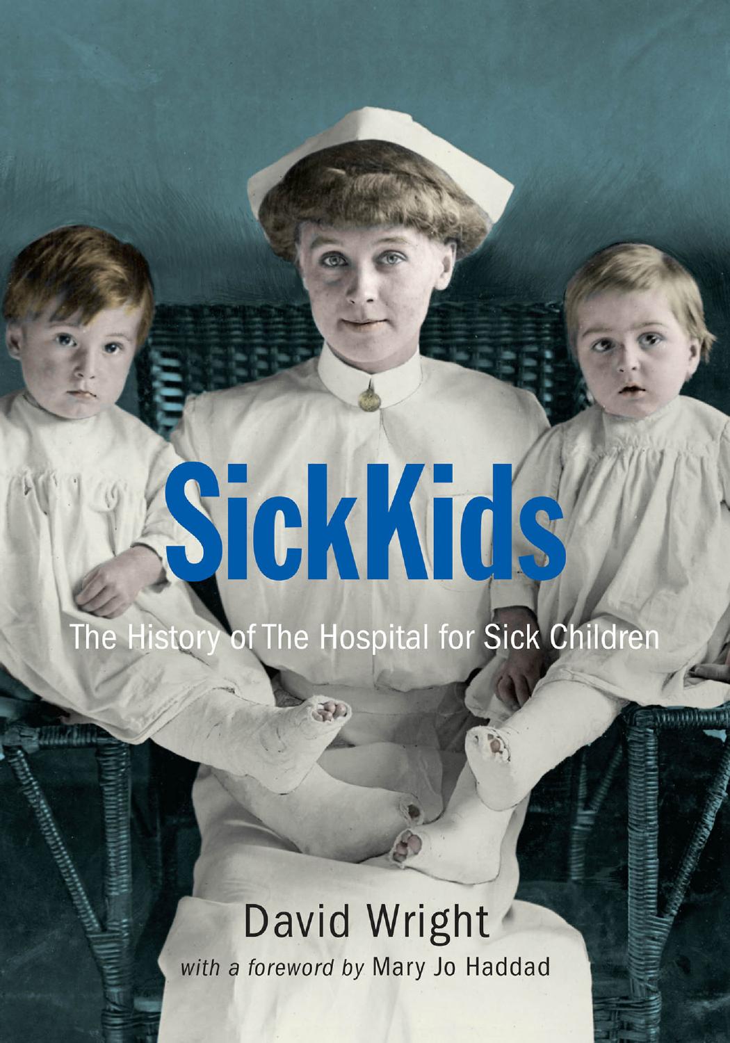 SickKids: The History of the Hospital for Sick Children by David Wright