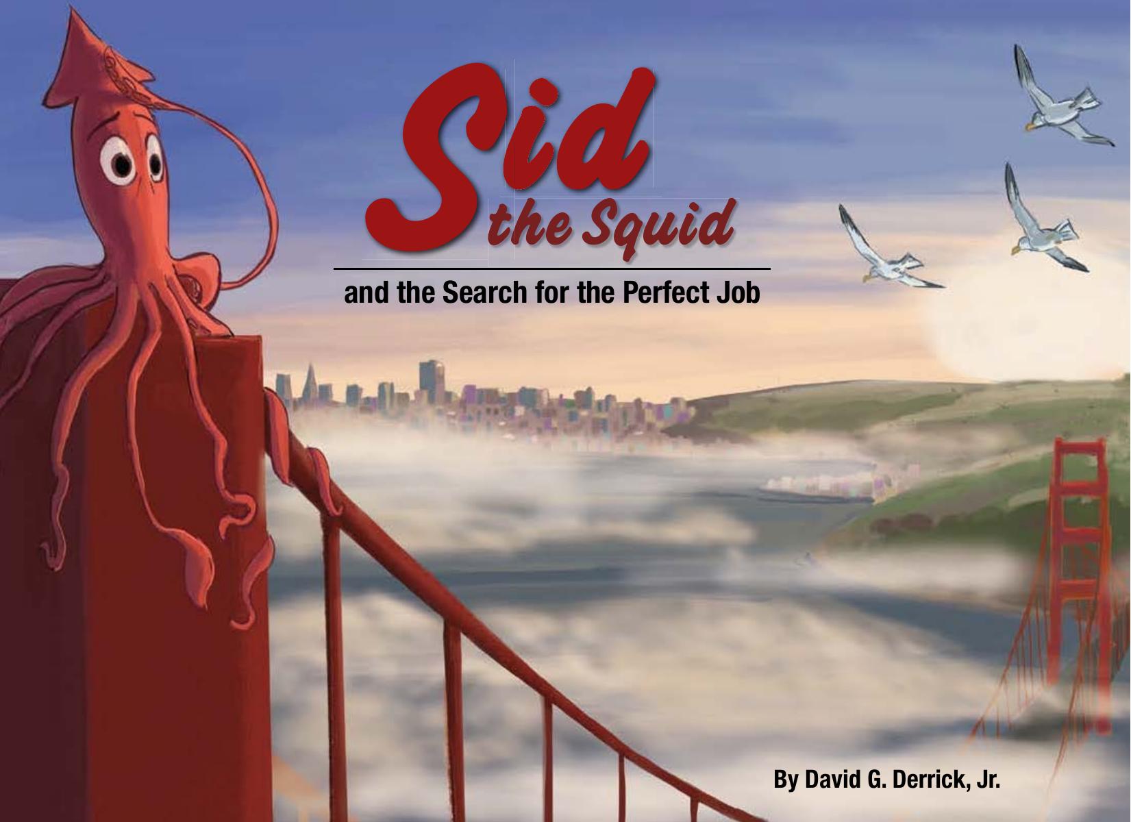 Sid the Squid and the Search for the Perfect Job by David G. Derrick Jr