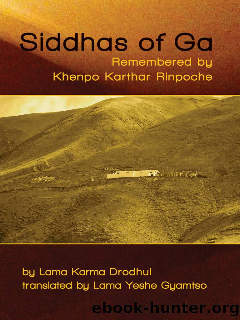 Siddhas of Ga: Remembered by Khenpo Karthar Rinpoche by Lama Karma Drodhul