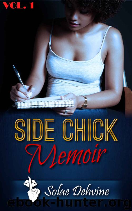 Side Chick Memoir: Volume 1 by Solae Dehvine