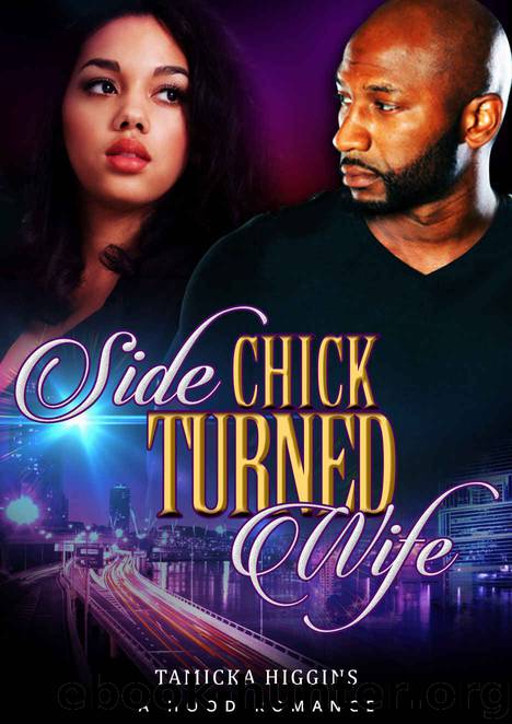 Side Chick Turned Wife: A Hood Romance by Tamicka Higgins