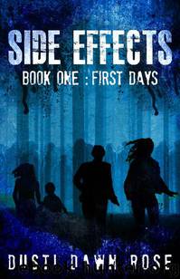 Side Effects (Book 1): First Days by Rose Dusti Dawn