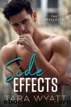 Side Effects (The Prescotts Book 5) by Tara Wyatt