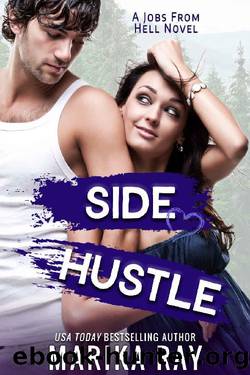 Side Hustle: A Small Town Romantic Comedy (Jobs From Hell Book 4) by Marika Ray