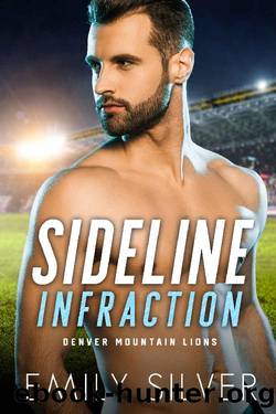 Sideline Infraction: A MM Sports Romance (The Denver Mountain Lions Book 3) by Emily Silver