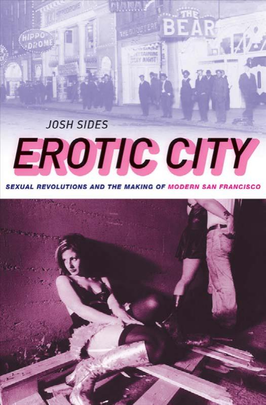 Sides by Erotic City; Sexual Revolutions & the Making of Modern San Francisco (2009)