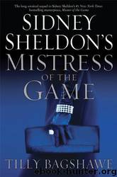 Sidney Sheldon's Mistress of the Game by Sidney Sheldon & Tilly Bagshawe