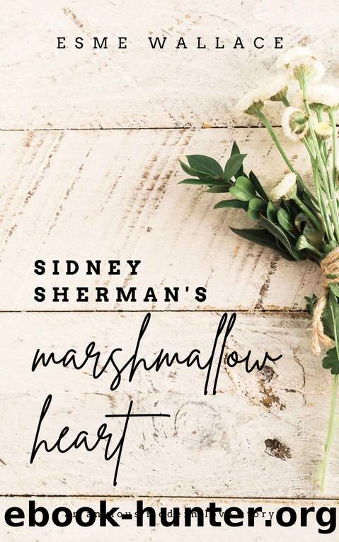 Sidney Sherman's Marshmallow Heart by Wallace Esme