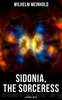 Sidonia, the Sorceress (Historical Novel) by Wilhelm Meinhold