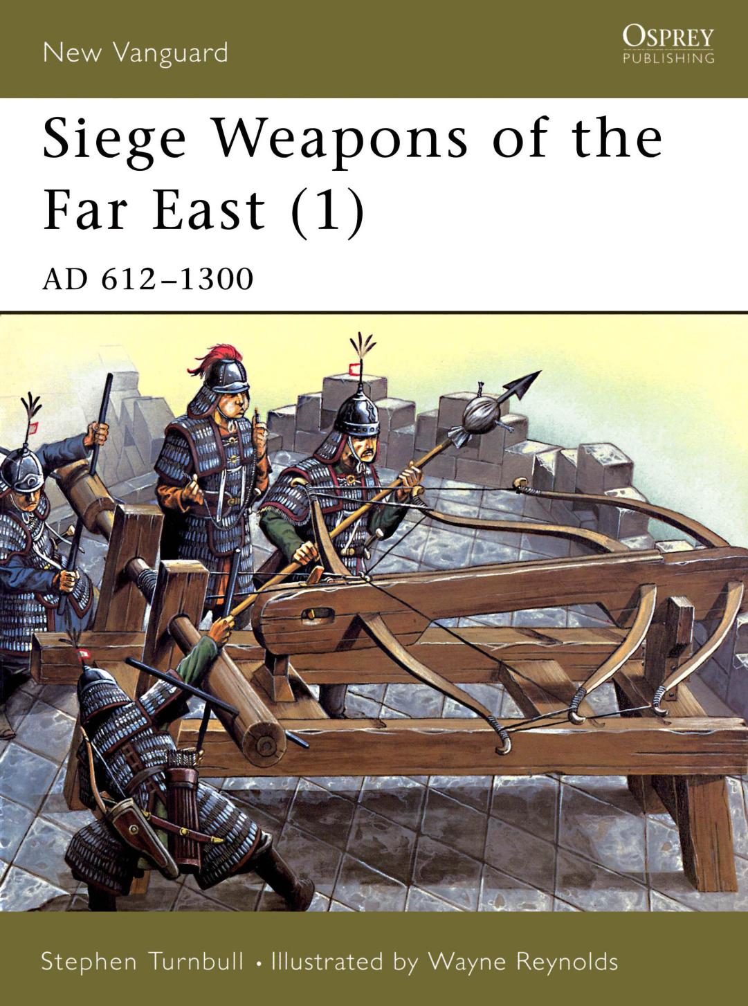 Siege Weapons of the Far East Part 1 AD612-1300 by Scanned by Dro editing and PDF by ElfFriend released by EPC