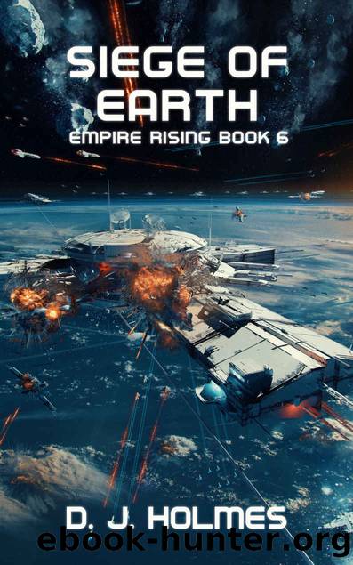Siege of Earth (Empire Rising Book 6) by D. J. Holmes