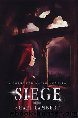 Siege: A Borrowed Magic Novella by Shari Lambert