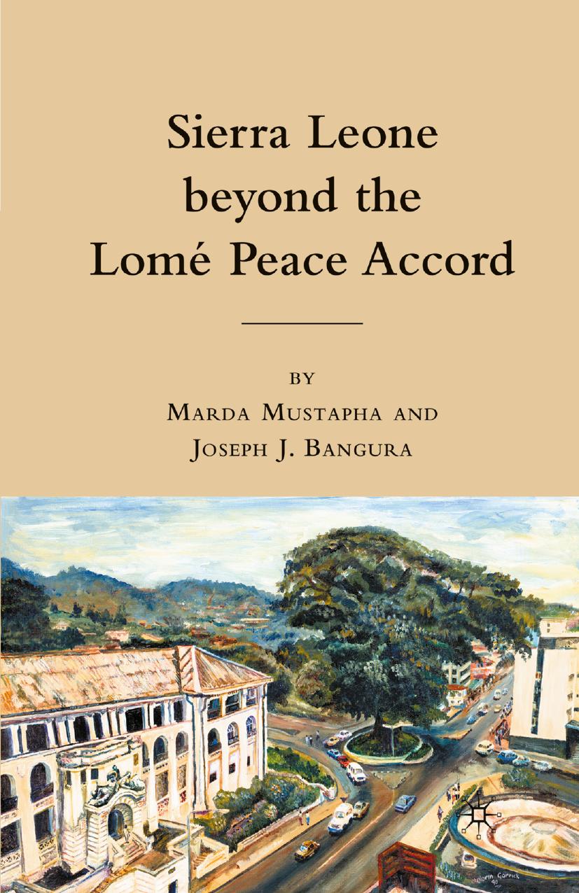 Sierra Leone beyond the LomÃ© Peace Accord by Marda Mustapha Joseph J. Bangura (eds.)