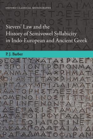 Sievers' Law and the History of Semivowel Syllabicity in Indo-European and Ancient Greek by Peter Jeffrey Barber