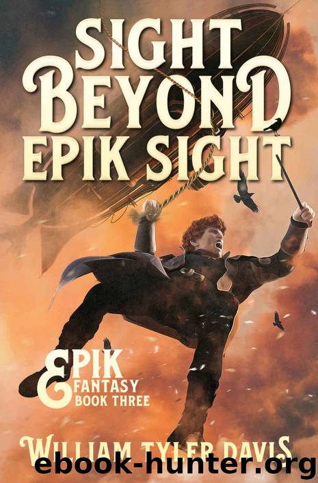 Sight Beyond Epik Sight_A Steampunk Fantasy Romp by William Tyler Davis