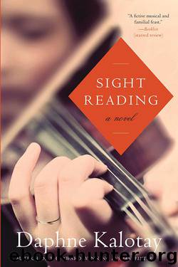 Sight Reading: A Novel by Daphne Kalotay