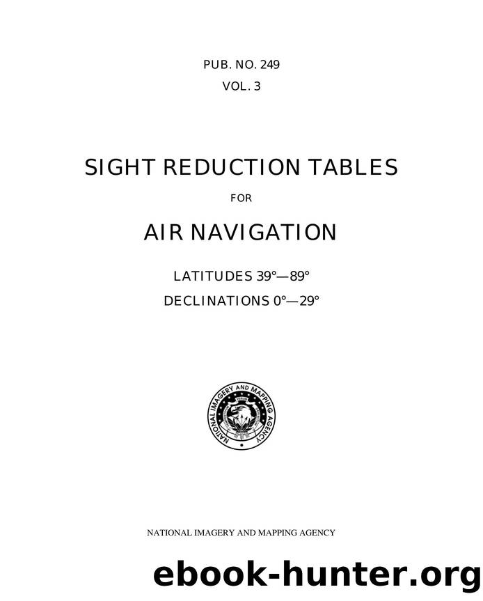 Sight Reduction Tables for Air Navigation - Volume 3 by National Geospatial Intelligence Agency