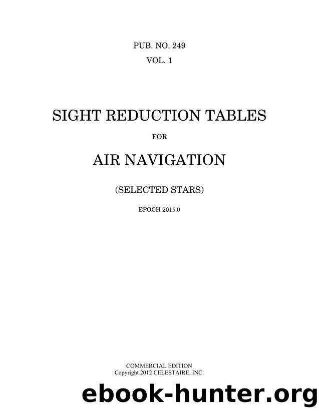 Sight Reduction Tables for Air Navigation, Pub. 249, Volume 1, Commercial Edition, HR1 by Celestaire