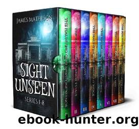 Sight Unseen Series: Books 1-8: Sight Unseen Series Box Set by James M. Matheson