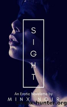 Sight: An Erotic Novelette (The Five Senses Book 3) by Minx Noir