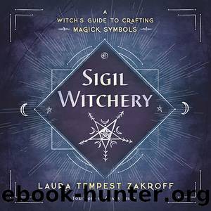 Sigil Witchery: A Witch's Guide to Crafting Magick Symbols by Laura Tempest Zakroff