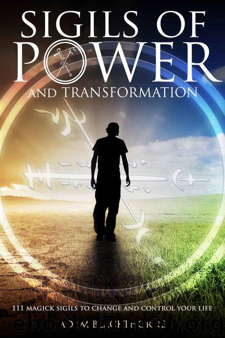 Sigils of Power and Transformation: 111 Magick Sigils to Change and Control Your Life by Adam Blackthorne
