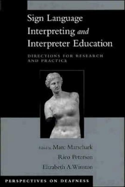 Sign Language Interpreting and Interpreter Education by Marc Marschark & Rico Peterson & Elizabeth A. Winston