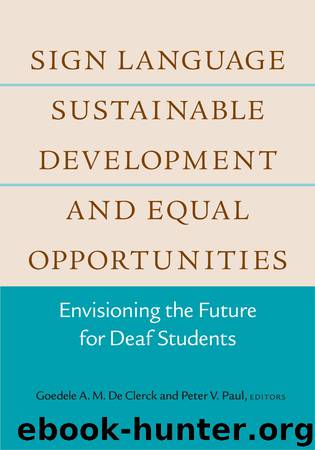 Sign Language, Sustainable Development, and Equal Opportunities by Goedele A. M. De Clerck & Peter V. Paul
