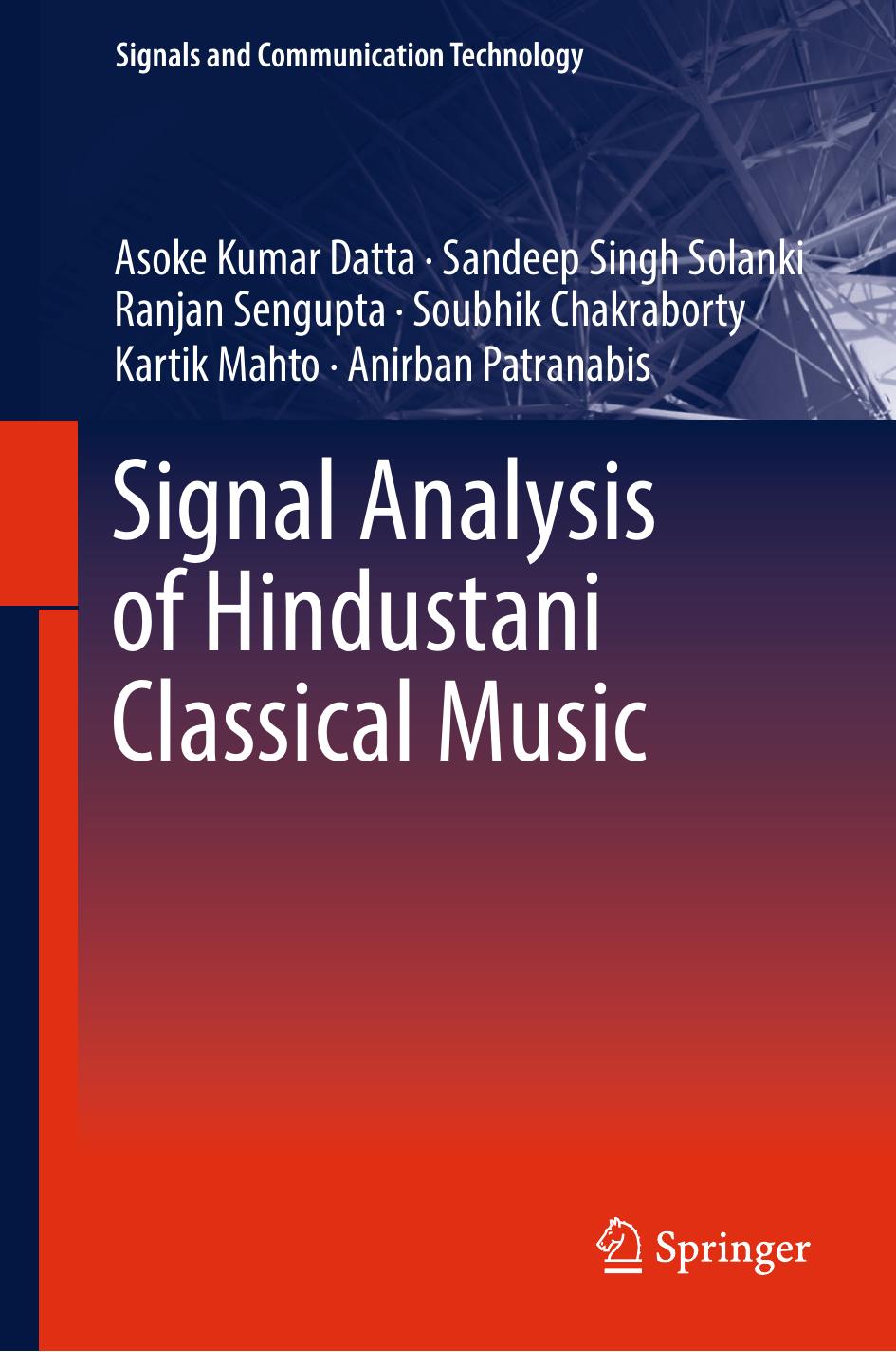 Signal Analysis of Hindustani Classical Music (Signals and Communication Technology) [Repost] by Asoke Kumar Datta