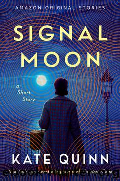 Signal Moon: A Short Story by Kate Quinn