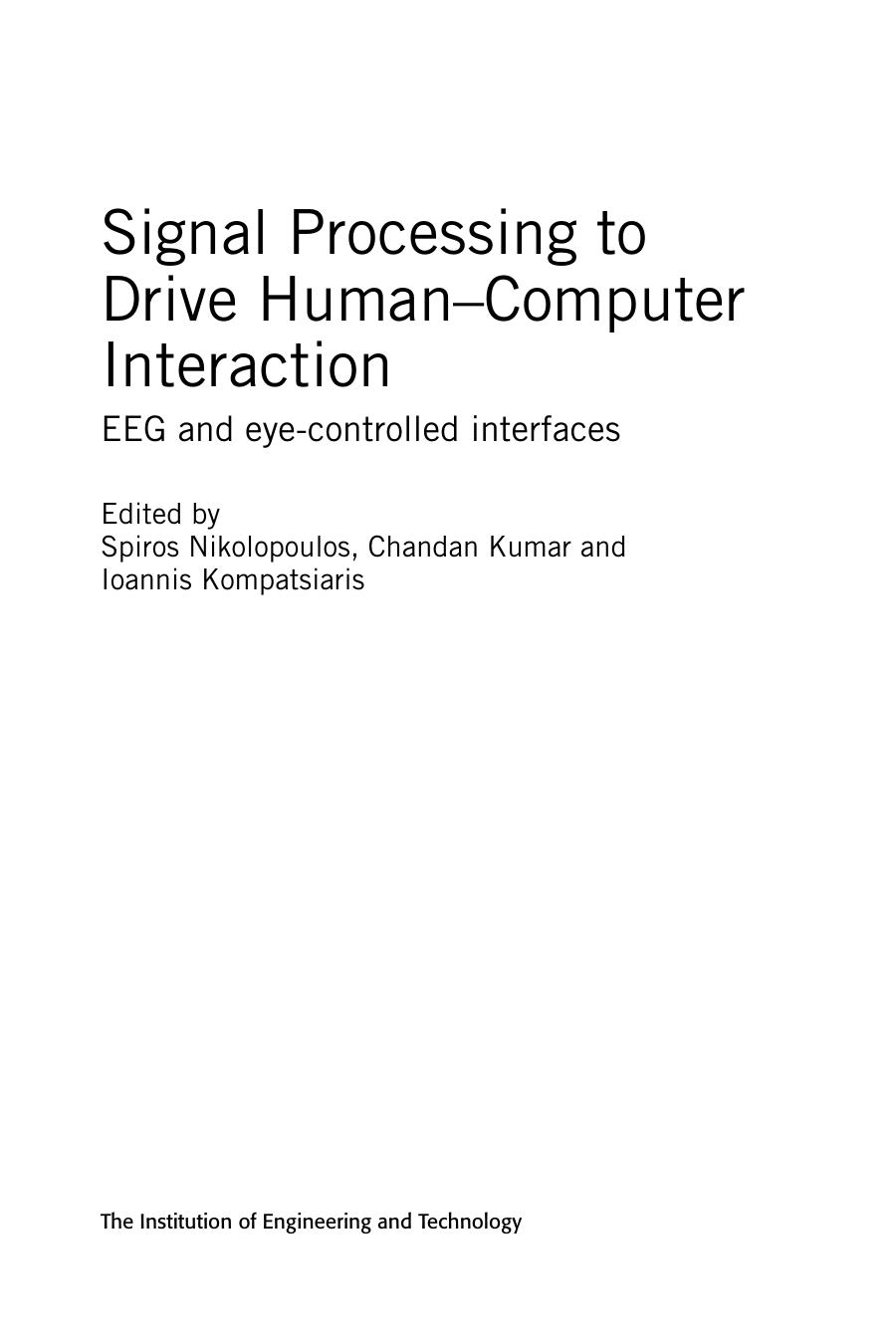 Signal Processing to Drive Human-Computer Interaction: EEG and Eye-Controlled Interfaces by Spiros Nikolopoulos (editor) Chandan Kumar (editor) Ioannis Kompatsiaris (editor)