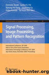 Signal Processing, Image Processing and Pattern Recognition (Communications in Computer and Information Science, 61) by Dominik Slezak Sankar Pal Byeong-Ho Kang Junzhong Gu Hideo Kuroda Tai-hoon Kim