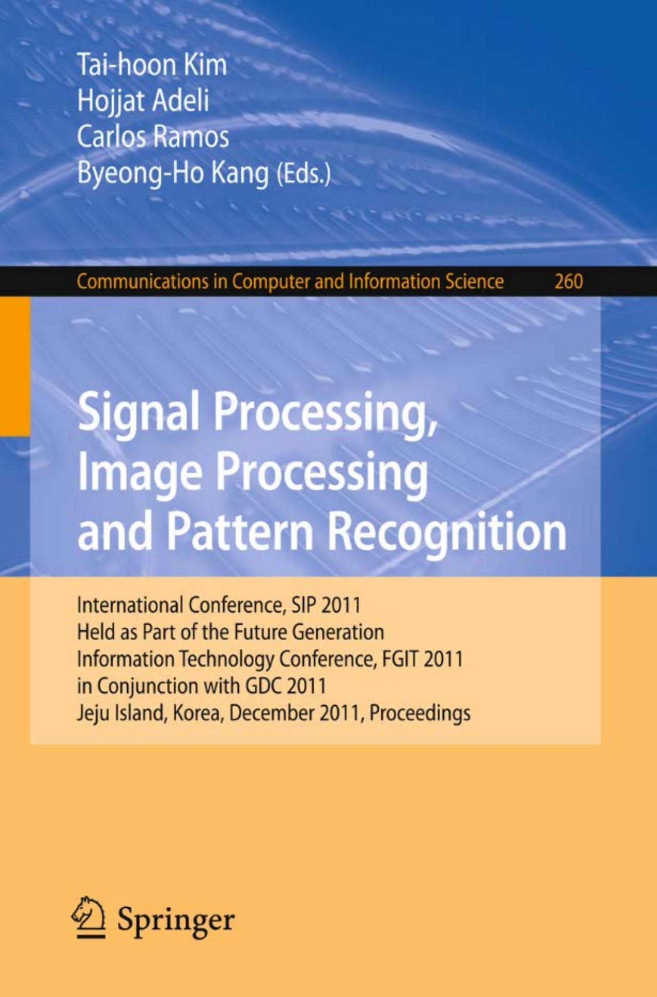 Signal Processing, Image Processing and Pattern Recognition: International Conference, SIP 2011, Held as Part of the Future Generation Information Technology Conference FGIT 2011, by unknow
