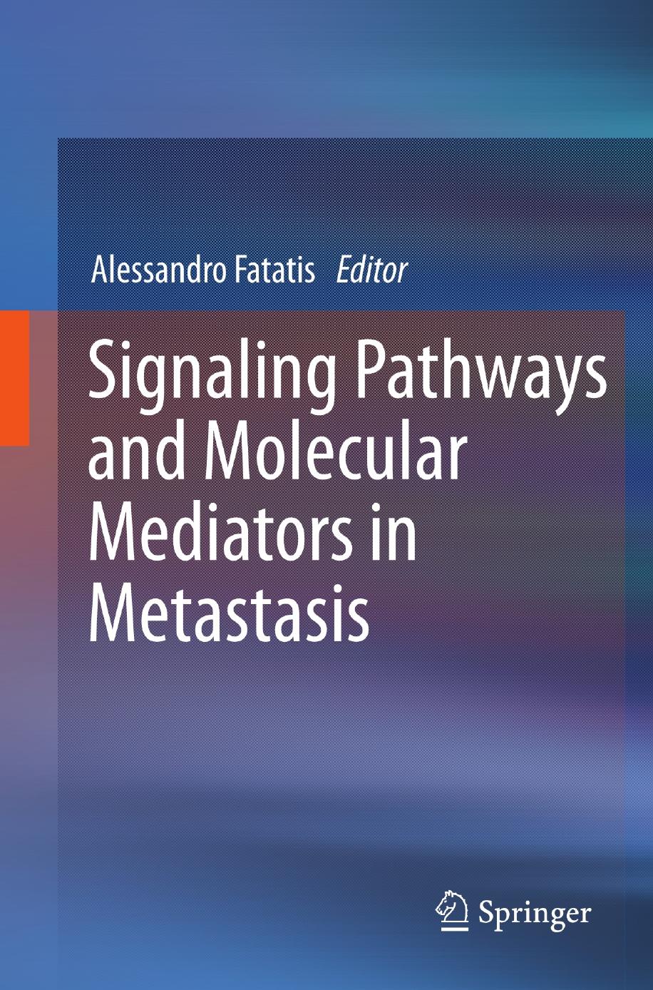 Signaling Pathways and Molecular Mediators in Metastasis by Robert B. Den MD Adam P. Dicker MD PhD (auth.) Alessandro Fatatis (eds.)