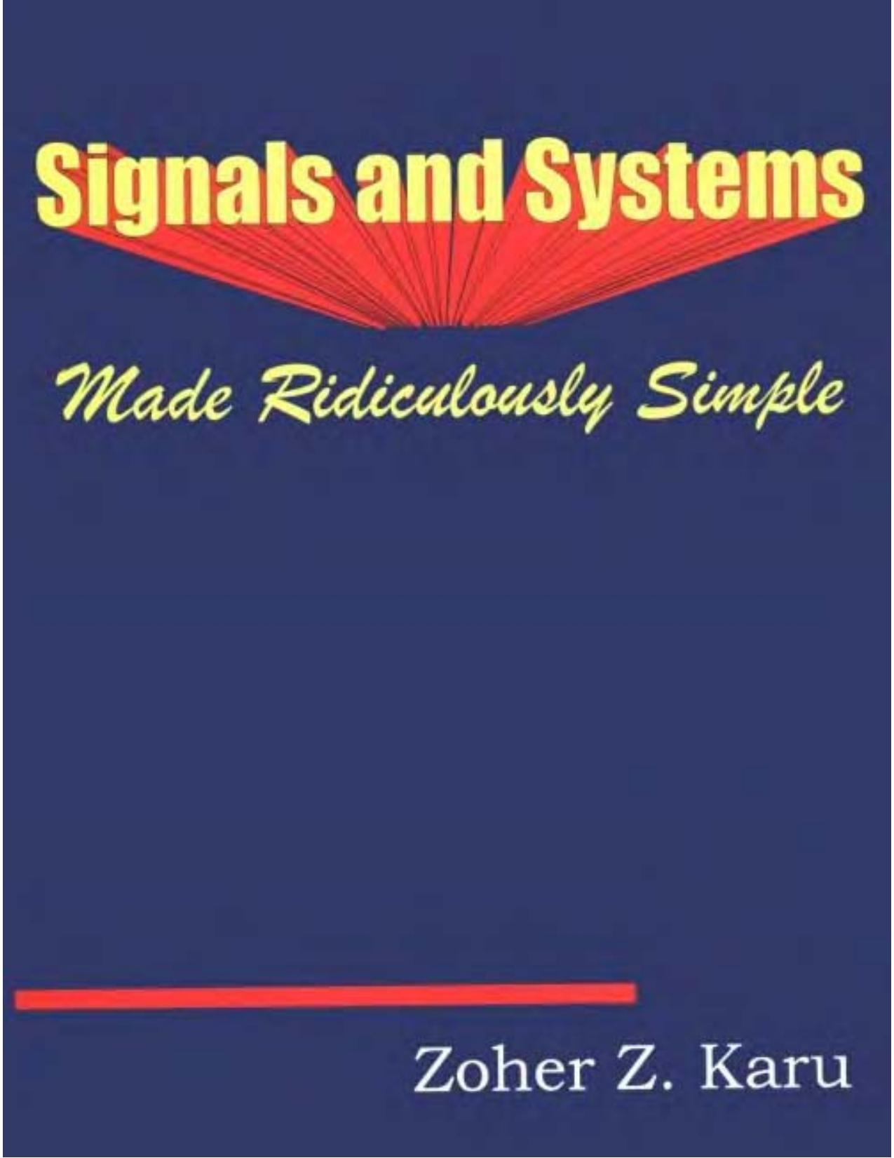 Signals and Systems - Made Ridiculously Simple by Z. Karu