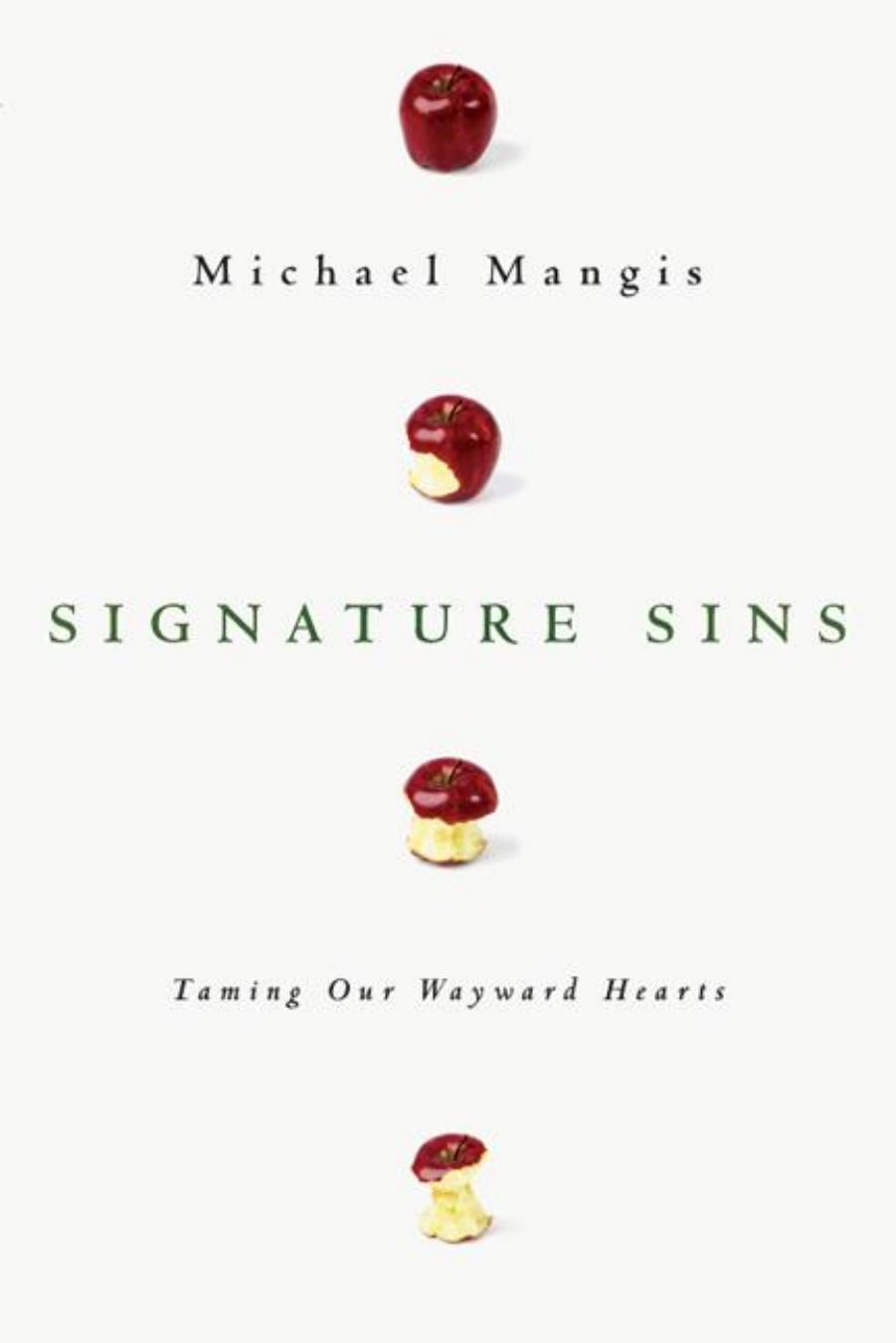 Signature Sins : Taming Our Wayward Hearts by Michael Mangis