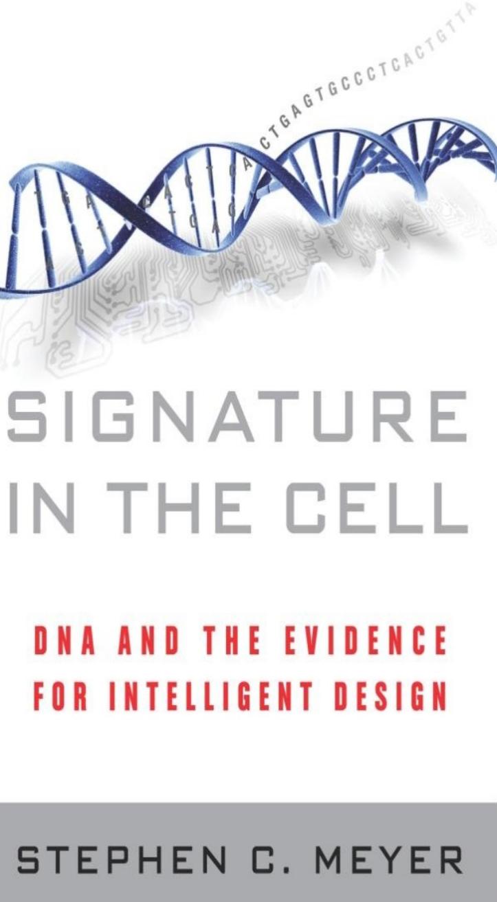 Signature in the Cell: DNA and the Evidence for Intelligent Design by Stephen C. Meyer