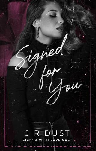 Signed For You: Signed With Love Book 1 - An MC Love Story by J.R. Dust