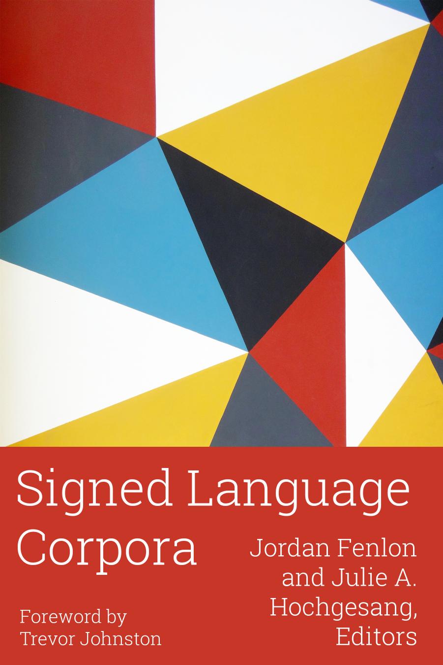 Signed Language Corpora by Jordan Fenlon; Julie A. Hochgesang; Trevor Johnston