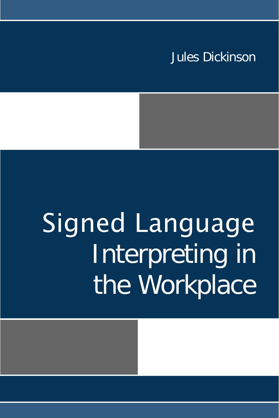 Signed Language Interpreting in the Workplace by Jules Dickinson
