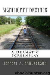 Significant Brother: A Dramatic Screenplay by Jeffery Faulkerson