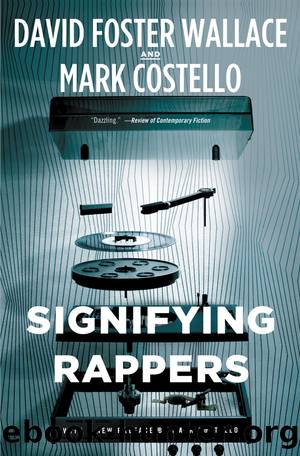 Signifying Rappers by David Foster Wallace