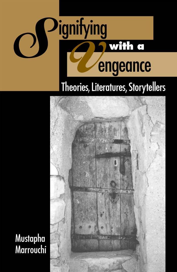 Signifying With a Vengeance: Theories, Literatures, Storytellers by Mustapha Marrouchi