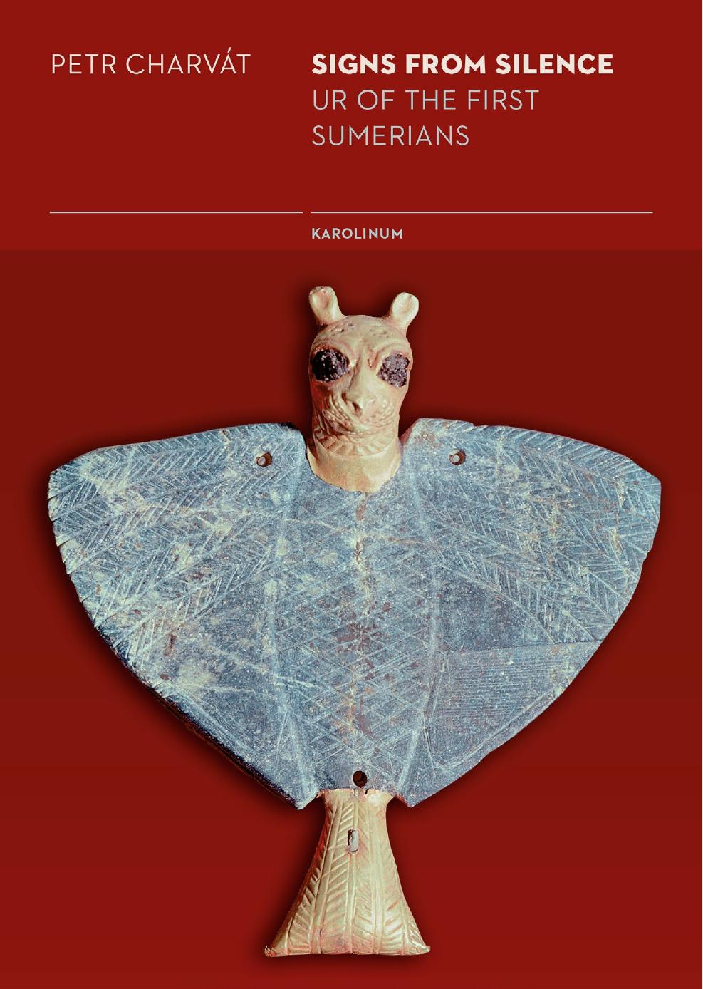 Signs from Silence : Ur of the first Sumerians by Petr Charvát