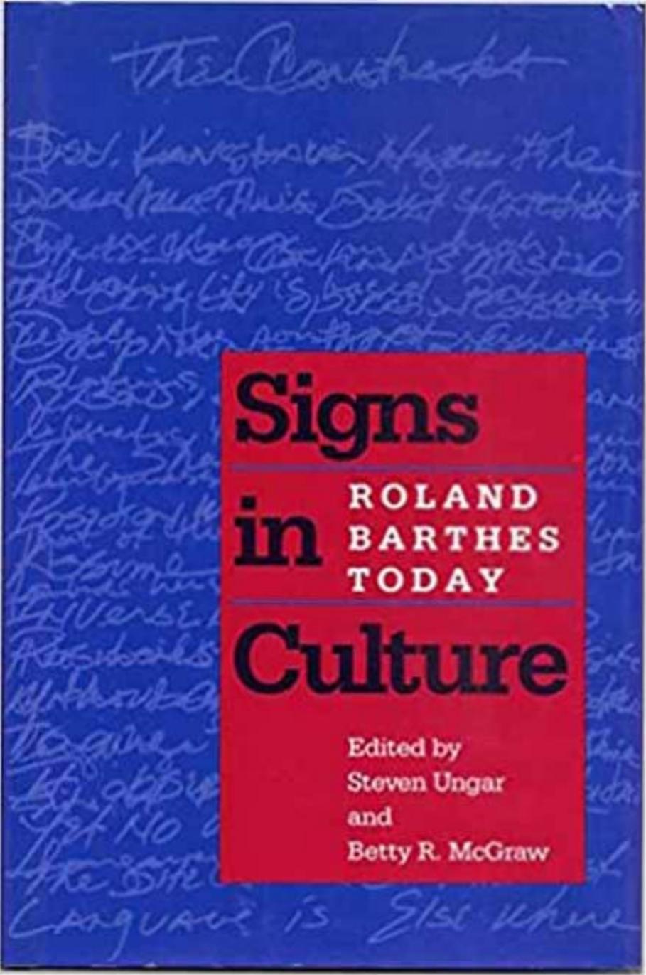 Signs in Culture: Roland Barthes Today by Steven Ungar Betty R. McGraw (Editors)