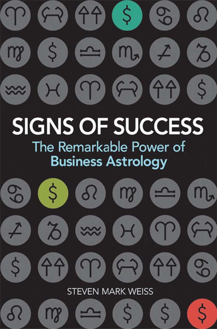 Signs of Success: The Remarkable Power of Business Astrology by Steven Mark Weiss